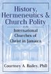 History, Hermeneutics & Church Polity in the International Churches of Christ in Jamaica