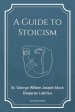 A Guide to Stoicism: New Large print edition followed by the biographies of various Stoic philosophers taken from "The lives and opinions o