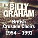 The Billy Graham British Crusade Choirs 1954-1991 CD