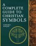 Complete Guide to Christian Symbols, A