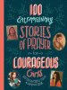 100 Extraordinary Stories of Prayer for Courageous Girls