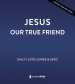 Jesus, Our True Friend