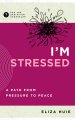 I'm Stressed: A Path from Pressure to Peace