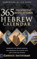 365 Prophetic Revelations from the Hebrew Calendar: Experience the Power, Blessing, and Abundance of Aligning with God's Times and Seasons