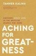 Aching for Greatness: Discover God's Love in the Restless Search for More