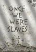 Once We Were Slaves DVD