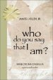 Who Do You Say that I Am?: Reflections on Jesus: A Personal Reader