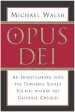 Opus Dei: An Investigation Into the Powerful, Secretive Society Within the Catholic Church