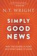 Simply Good News: Why the Gospel Is News and What Makes It Good