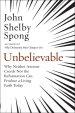 Unbelievable: Why Neither Ancient Creeds Nor the Reformation Can Produce a Living Faith Today