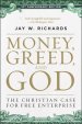 Money, Greed, and God 10th Anniversary Edition: The Christian Case for Free Enterprise