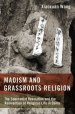 Maoism and Grassroots Religion: The Communist Revolution and the Reinvention of Religious Life in China