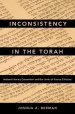 Inconsistency in the Torah: Ancient Literary Convention and the Limits of Source Criticism