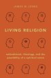 Living Religion: Embodiment, Theology, and the Possibility of a Spiritual Sense