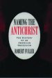 Naming the Antichrist: The History of an American Obsession