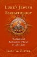 Luke's Jewish Eschatology: The National Restoration of Israel in Luke-Acts