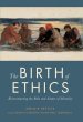 The Birth of Ethics: Reconstructing the Role and Nature of Morality