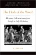 Flesh of the Word: The Extra Calvinisticum from Zwingli to Early Orthodoxy