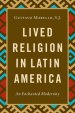 Lived Religion in Latin America: An Enchanted Modernity