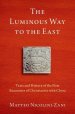 The Luminous Way to the East: Texts and History of the First Encounter of Christianity with China