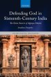 Defending God in Sixteenth-Century India: The Śaiva Oeuvre of Appaya Dīkṣita