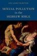 Sexual Pollution in the Hebrew Bible