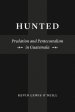 Hunted: Predation and Pentecostalism in Guatemala