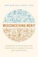 Misconceiving Merit: Paradoxes of Excellence and Devotion in Academic Science and Engineering