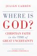 Where Is God?: Christian Faith in the Time of Great Uncertainty