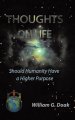 Thoughts on Life: Should Humanity Have a Higher Purpose