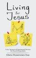 Living for Jesus: 5 Min. Interactive & Inspirational Devotion for Teens & Young Adults