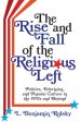 The Rise and Fall of the Religious Left: Politics, Television, and Popular Culture in the 1970s and Beyond