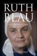 Ruth Blau: A Life of Paradox and Purpose