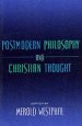 Postmodern Philosophy and Christian Thought