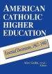 American Catholic Higher Education: Essential Documents, 1967-1990