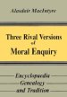 Three Rival Versions of Moral Enquiry