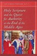 Holy Scripture and the Quest for Authority at the End of the Middle Ages