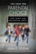 The Case for Parental Choice: God, Family, and Educational Liberty