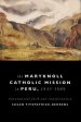 Maryknoll Catholic Mission in Peru, 1943-1989: Transnational Faith and Transformations