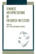 Feminist Interpretations of Friedrich Nietzsche