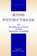 Beyond Poststructuralism: The Speculations of Theory and the Experience of Reading