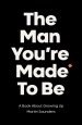 The Man You're Made to Be