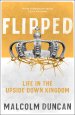 Flipped: Life in the Upside Down Kingdom