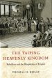 The Taiping Heavenly Kingdom: Rebellion and the Blasphemy of Empire