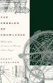 The Problem of Knowledge: Philosophy, Science, and History Since Hegel