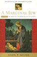 Marginal Jew: Rethinking the Historical Jesus The Roots of the Problem and the Person