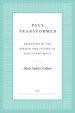 Paul Transformed: Reception of the Person and Letters of Paul in Antiquity