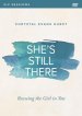 She's Still There: A DVD Study