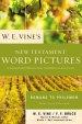 W. E. Vine's New Testament Word Pictures: Romans to Philemon