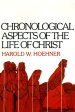 Chronological Aspects of the Life of Christ